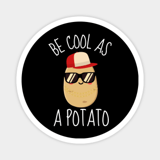 Be Cool As A Potato Funny Magnet